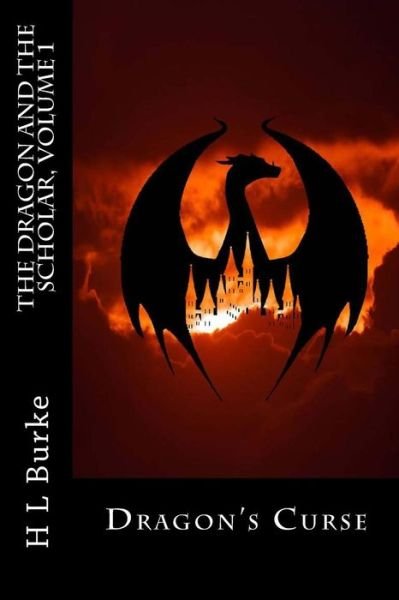 Cover for H L Burke · Dragon's Curse (The Dragon and the Scholar) (Volume 1) (Paperback Book) (2014)