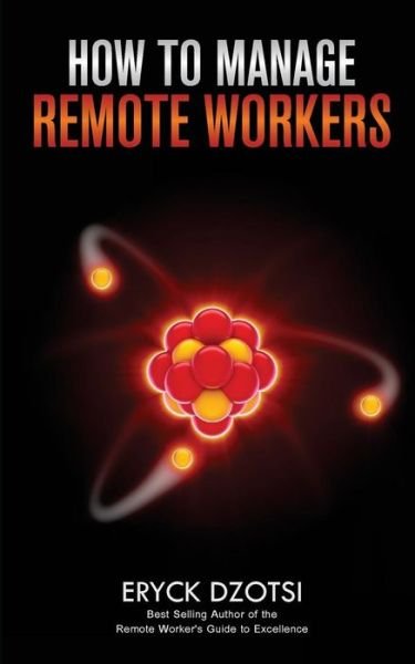 Cover for Eryck K Dzotsi · How to Manage Remote Workers (Taschenbuch) (2014)
