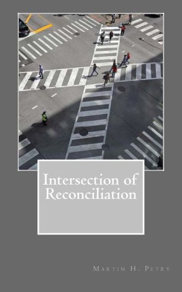 Cover for Martin H Petry · Intersection of Reconciliation (Paperback Book) (2013)