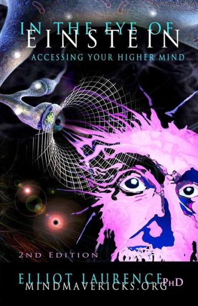 Cover for Elliot Laurence Phd · In the Eye of Einstein: Accessing Your Higher Mind (Paperback Book) (2014)