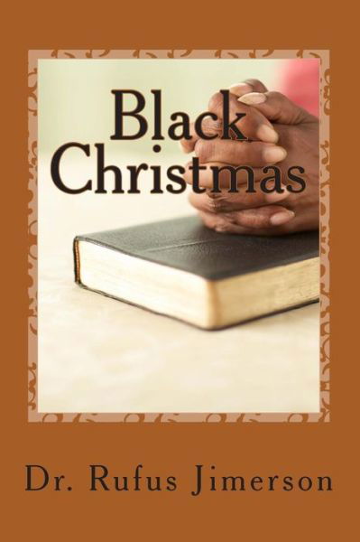 Cover for Rufus O Jimerson · Black Christmas: the Truth Behind the Suppression and Displacement of the Just (Paperback Bog) (2014)