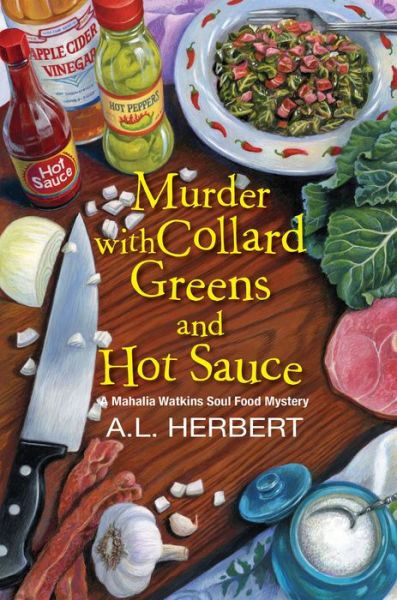 Cover for A.L. Herbert · Murder with Collard Greens and Hot Sauce - A Mahalia Watkins Mystery (Hardcover Book) (2019)