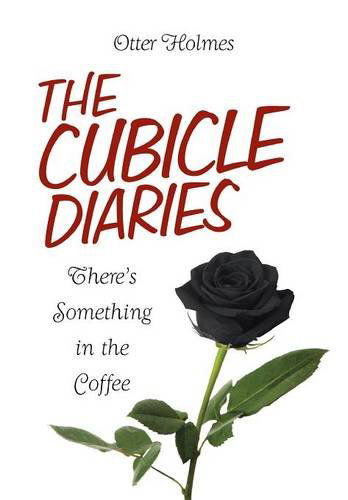 Cover for Otter Holmes · The Cubicle Diaries: There's Something in the Coffee (Hardcover Book) (2014)