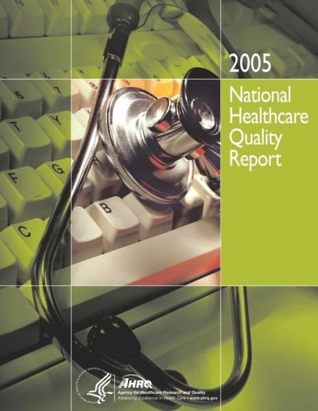 Cover for U S Department of Healt Human Services · National Healthcare Quality Report, 2005 (Taschenbuch) (2014)