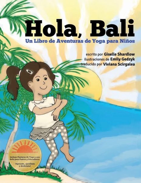 Hola, Bali: Un Libro De Aventuras De Yoga Para Ninos - Giselle Shardlow - Książki - Createspace - 9781499548006 - 3 czerwca 2014