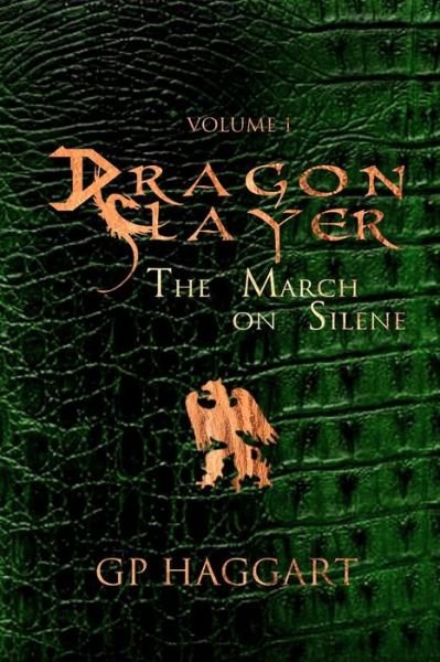 Cover for Gp Haggart · Dragon Slayer: the March on Silene (Pocketbok) (2014)