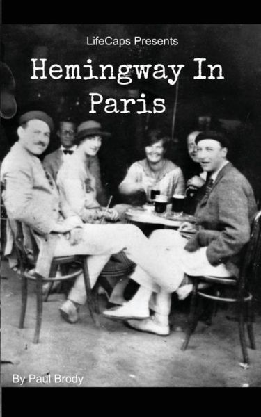 Cover for Paul Brody · Hemingway in Paris: a Biography of Ernest Hemingway's Formative Paris Years (Pocketbok) (2014)