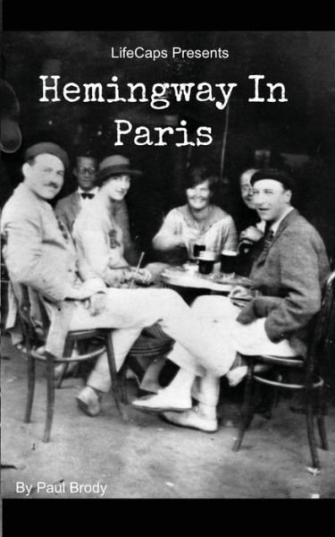 Cover for Paul Brody · Hemingway in Paris: a Biography of Ernest Hemingway's Formative Paris Years (Paperback Bog) (2014)