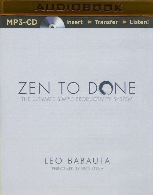 Cover for Leo Babauta · Zen to Done: the Ultimate Simple Productivity System (MP3-CD) (2015)