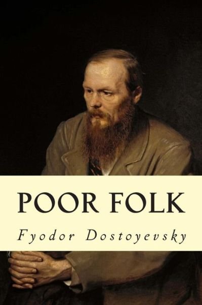 Poor Folk - Fyodor Dostoyevsky - Bøker - CreateSpace Independent Publishing Platf - 9781502367006 - 19. september 2014