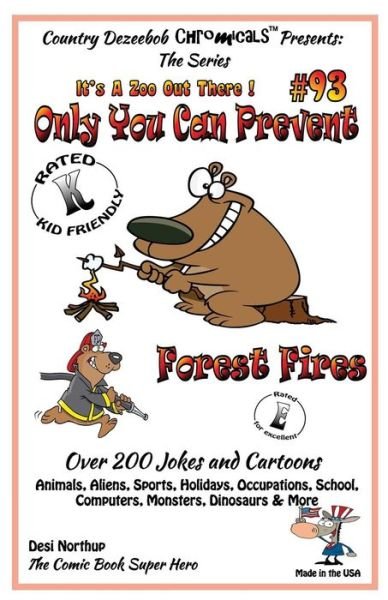 Cover for Desi Northup · Only You Can Prevent Forest Fires - over 200 Jokes + Cartoons - Animals, Aliens, Animals, Aliens, Sports, Holidays, Occupations, School, Computers, Mo (Paperback Bog) (2014)
