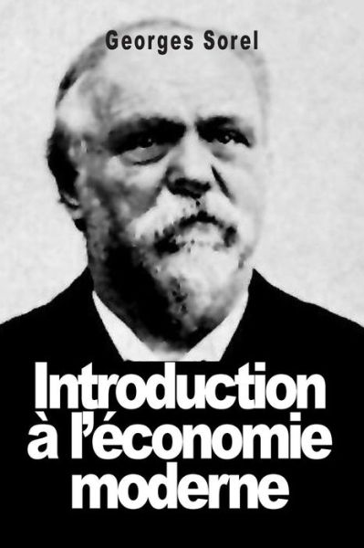 Introduction a L'economie Moderne - Georges Sorel - Books - Createspace - 9781502552006 - September 30, 2014