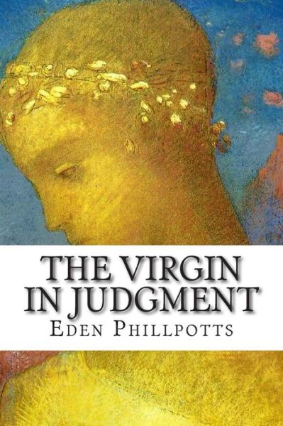 Cover for Eden Phillpotts · The Virgin in Judgment (Paperback Book) (2014)