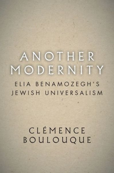 Cover for Clemence Boulouque · Another Modernity: Elia Benamozegh’s Jewish Universalism - Stanford Studies in Jewish History and Culture (Hardcover Book) (2020)
