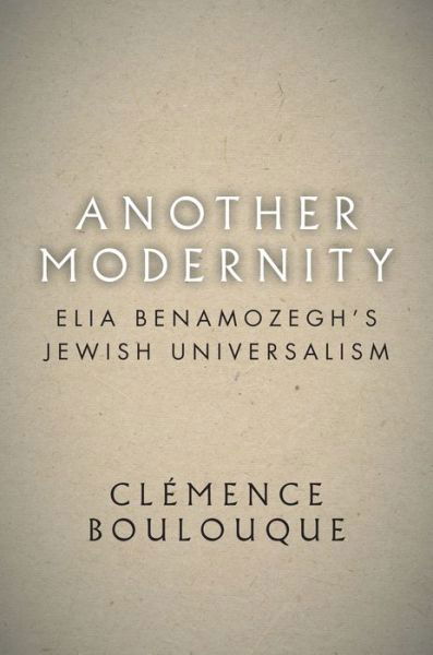 Cover for Clemence Boulouque · Another Modernity: Elia Benamozegh’s Jewish Universalism - Stanford Studies in Jewish History and Culture (Hardcover Book) (2020)