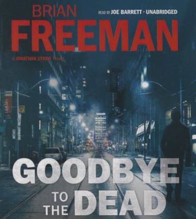 Goodbye to the Dead - Brian Freeman - Music - Blackstone Audio, Inc. - 9781504686006 - March 8, 2016