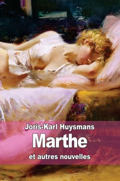 Cover for Joris-karl Huysmans · Marthe: et Autres Nouvelles (Taschenbuch) [French edition] (2014)