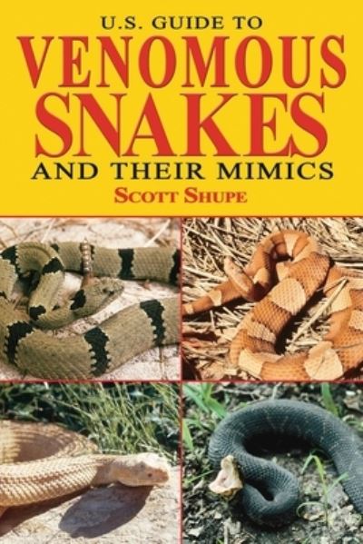 Cover for Scott Shupe · U.S. Guide to Venomous Snakes and Their Mimics (Paperback Book) (2019)