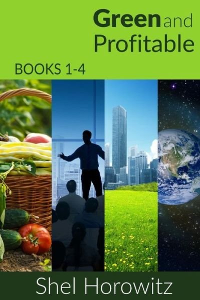Cover for Shel Horowitz · Green and Profitable: Books 1-4, Collected, in the Green and Profitable Series (Paperback Book) (2015)