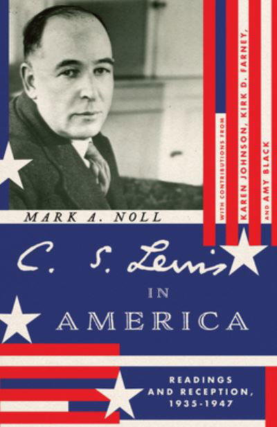 Cover for Mark A. Noll · C. S. Lewis in America: Readings and Reception, 1935–1947 - Hansen Lectureship Series (Paperback Book) (2023)