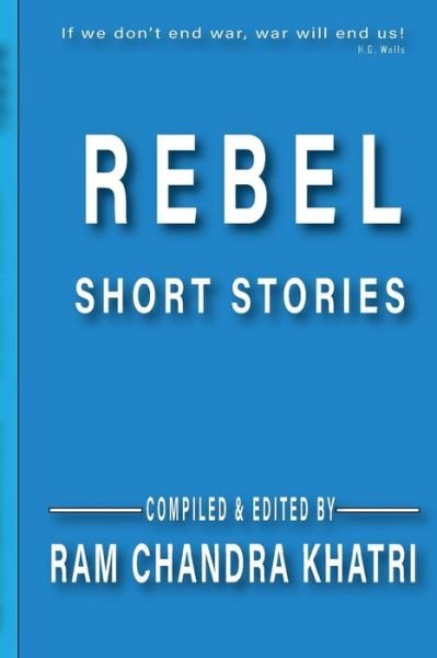 Cover for Ram Chandra Khatri · Rebel: Nepalese Short Stories (Paperback Book) (2015)