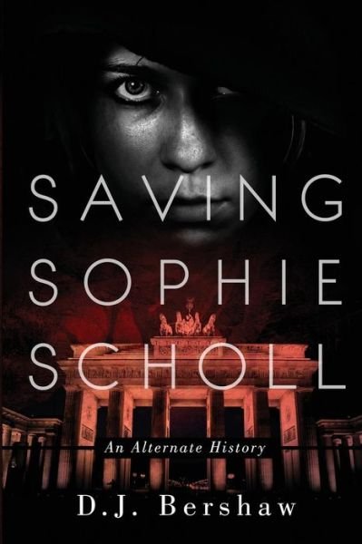 Cover for D J Bershaw · Saving Sophie Scholl (Paperback Book) (2015)