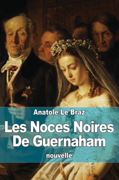 Cover for Anatole Le Braz · Les Noces Noires De Guernaham (Pocketbok) (2015)