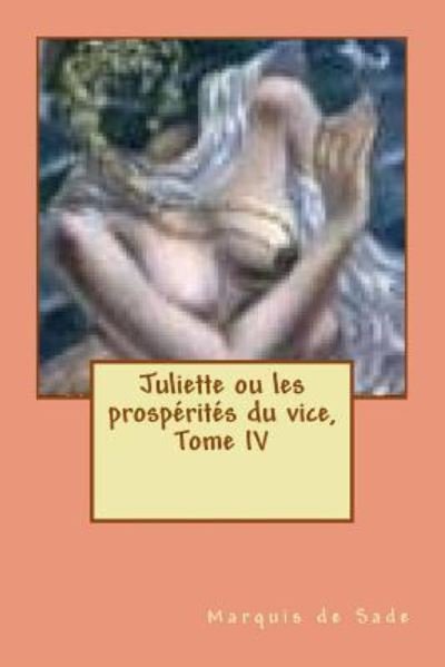 Cover for Marquis De Sade · Juliette ou les prosperites du vice, Tome IV (Paperback Bog) (2015)
