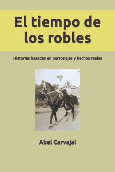 Cover for Abel Carvajal · El tiempo de los robles (Paperback Book) (2012)