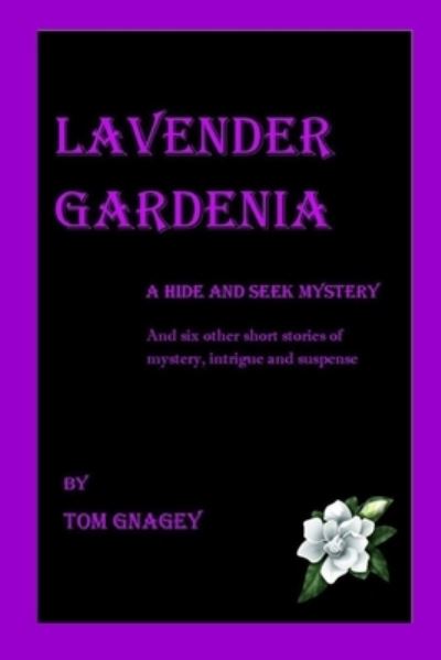 Cover for Tom Gnagey · Lavender Gardenia (and six more short mysteries) (Paperback Book) (2017)