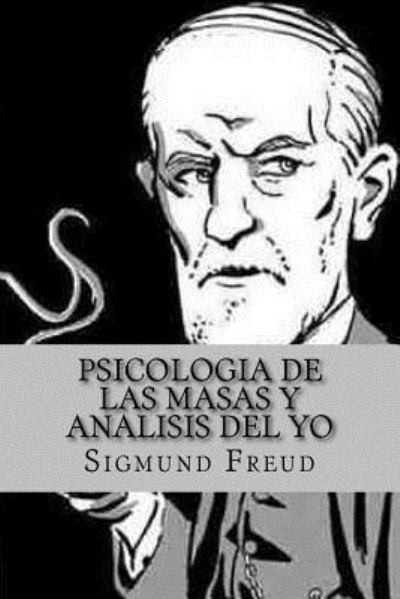 Psicologia de las Masas y Analisis del Yo - Sigmund Freud - Livros - Createspace Independent Publishing Platf - 9781522901006 - 11 de janeiro de 2016