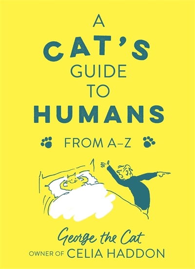 Cover for Haddon, George the Cat, owner of Celia · A Cat's Guide to Humans: From A to Z (Hardcover Book) (2019)