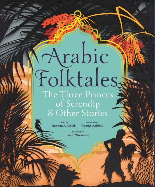 Cover for Rodaan Al Galidi · Arabic Folktales: The Three Princes of Serendip and Other Stories (Hardcover Book) (2022)