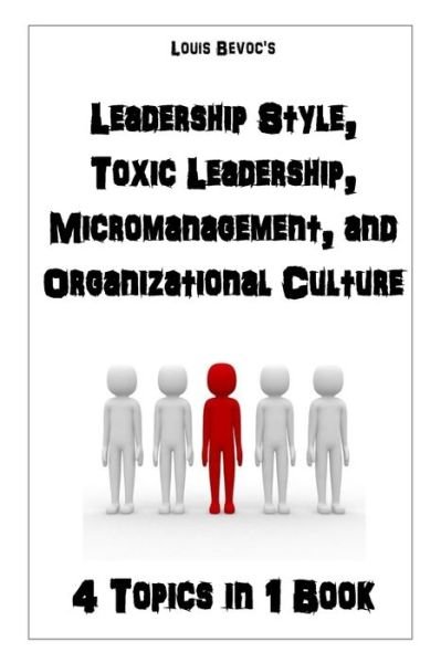 Cover for Louis Bevoc · Leadership Style, Toxic Leadership, Micromanagement, and Organizational Culture (Paperback Book) (2016)