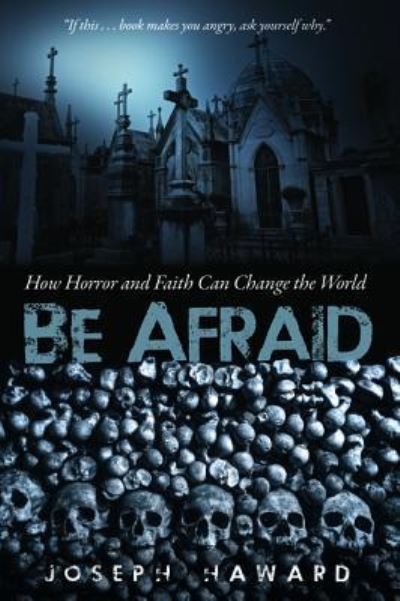 Cover for Joseph Haward · Be Afraid: How Horror and Faith Can Change the World (Paperback Book) (2018)