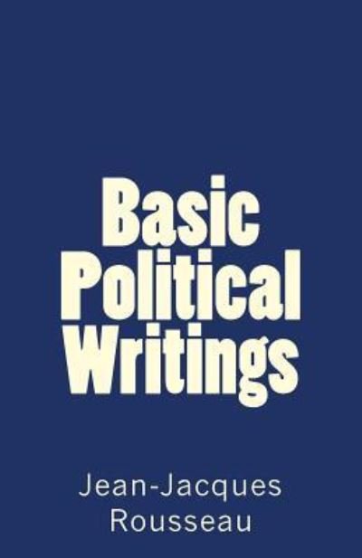 Cover for Jean-Jacques Rousseau · Basic Political Writings (Taschenbuch) (2016)