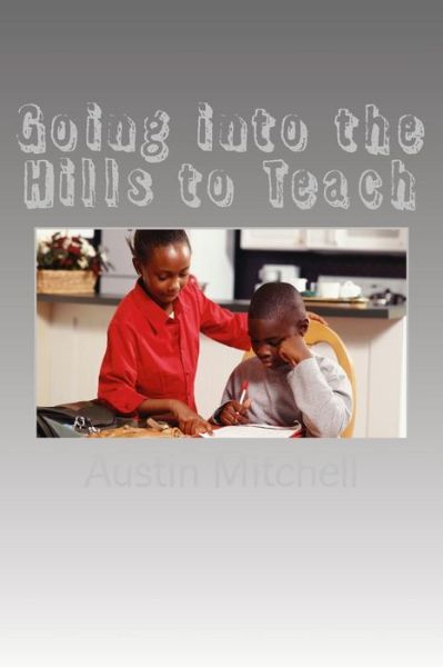 Cover for Austin G Mitchell · Going into the Hills to Teach (Paperback Book) (2017)