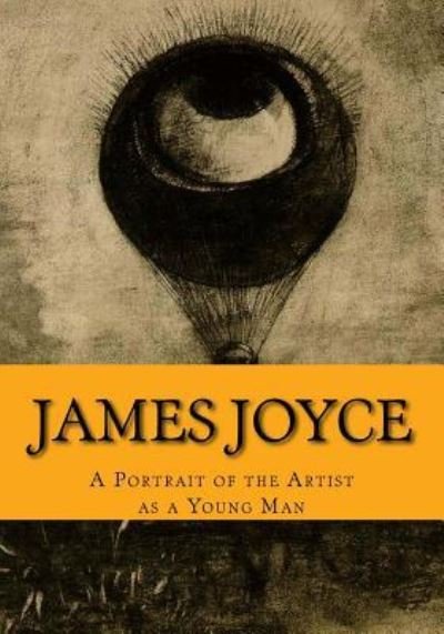 A Portrait of the Artist as a Young Man - James Joyce - Livres - Createspace Independent Publishing Platf - 9781537554006 - 8 septembre 2016