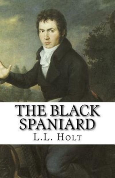 Cover for L L Holt · The Black Spaniard (Paperback Book) (2016)