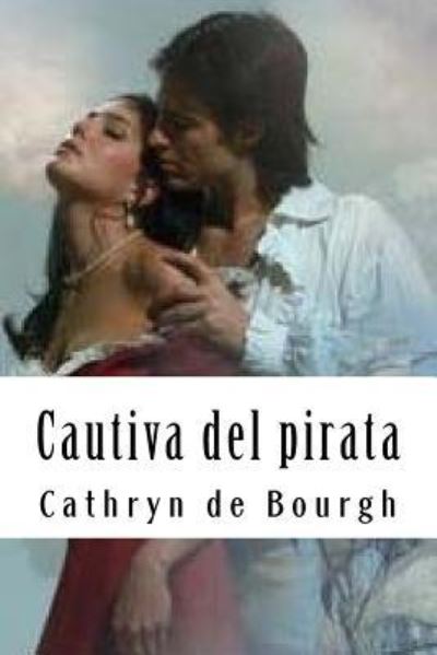 Cover for Cathryn Cathryn de Bourgh · Cautiva del Pirata (Paperback Book) (2016)