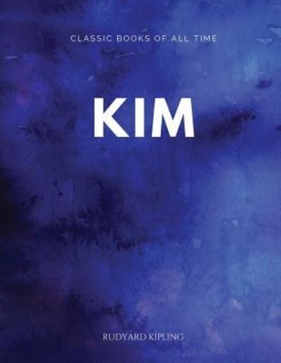 Kim - Rudyard Kipling - Bøger - Createspace Independent Publishing Platf - 9781547173006 - 5. juni 2017