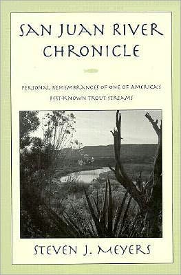 Cover for Steven J. Meyers · San Juan River Chronicle: Personal Remembrances of One of America's Best-known Trout Streams (Taschenbuch) [New edition] (1997)