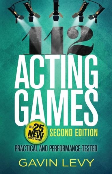 Cover for Gavin Levy · 112 Acting Games: Practical &amp; Performance-tested (Paperback Book) (2015)