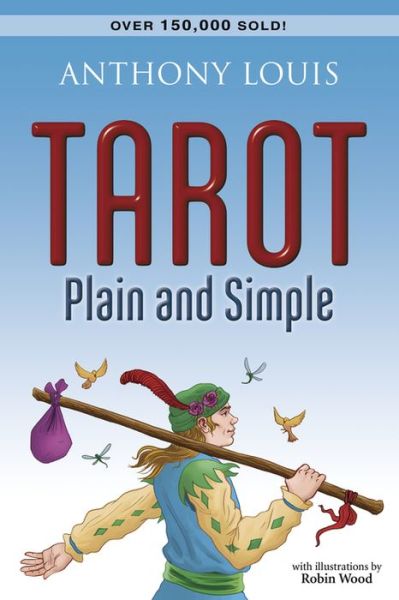 Tarot Plain and Simple - Anthony Louis - Books - Llewellyn Publications,U.S. - 9781567184006 - September 8, 2002