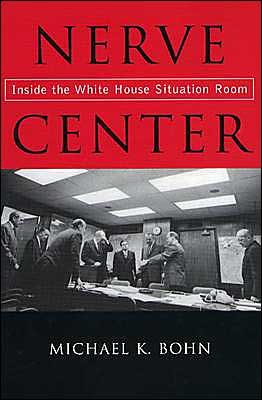 Cover for Michael K. Bohn · Nerve Center: Inside the White House Situation Room (Paperback Book) [New edition] (2004)