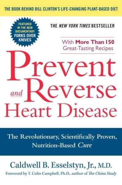 Cover for Caldwell B. Esselstyn Jr. M.D. · Prevent and Reverse Heart Disease: The Revolutionary, Scientifically Proven, Nutrition-Based Cure (Paperback Bog) (2008)