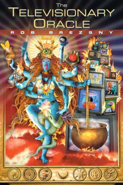 The Televisionary Oracle - Rob Brezsny - Książki - North Atlantic Books,U.S. - 9781583940006 - 1 marca 2000