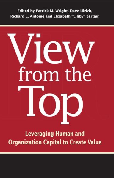 Cover for Patrick Wright · View from the Top: Leveraging Human and Organization Capital to Create Value - Making an Impact in Small Business HR (Paperback Book) (2016)