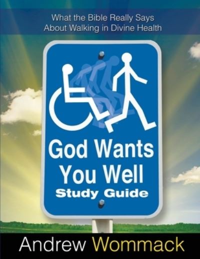 Cover for Andrew Wommack · God Wants You Well Study Guide: What the Bible Really Says About Walking in Divine Health (Paperback Book) (2022)