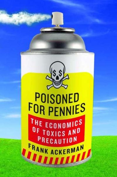 Cover for Frank Ackerman · Poisoned for Pennies: The Economics of Toxics and Precaution (Hardcover Book) (2008)